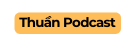 Thuần Podcast